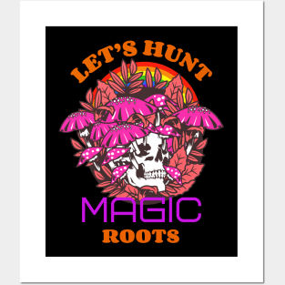 Lets Hunt Magic Roots / Magic Mushrooms / Magic Roots Posters and Art